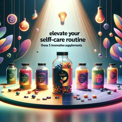 Elevate Your Self-Care Routine with These 5 Innovative Supplements